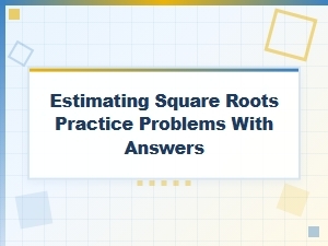 A Beginner's Guide to Estimating Square Roots
