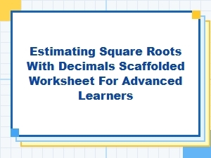 Precision Practice: Estimating Decimal Square Roots and Error Analysis