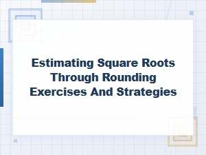 Mastering Estimation Techniques for Non-Perfect Square Roots