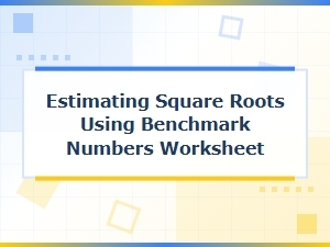 Estimating Square Roots with Benchmark Numbers